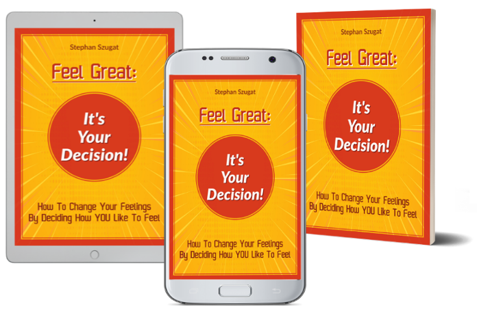 Book Cover: Feel Great: It's Your Decision! shown on Tablet, Smartphone and as Print Book